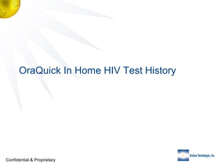 OraQuick In Home HIV Test History

Confidential & Proprietary

 
