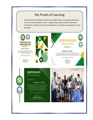 My Proofs of Learning
(Present here the Mode of Verification (MOV) of your learning experience.
You may include photos of your cooperating school, facilities, teachers,
orientation activities, first day of deployment and others appropriate to this
episode)
 