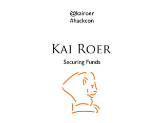@kairoer
  #hackcon




Securing Funds
 