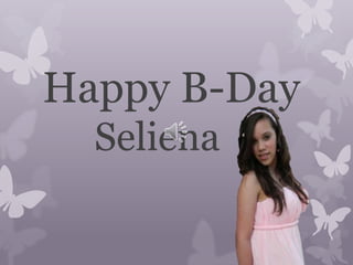 Happy B-Day
Seliena
 