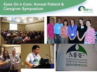 Eyes On a Cure: Annual Patient &
Caregiver Symposium
 