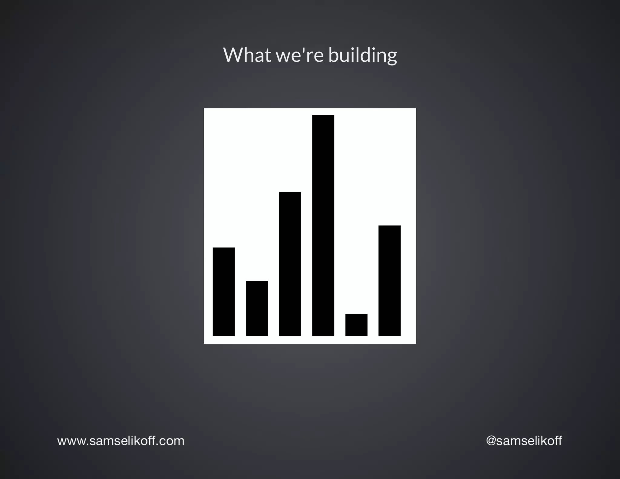 What	we're	building
 