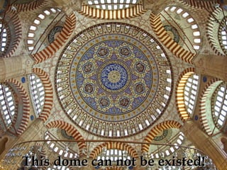 This dome can not be existed!
 