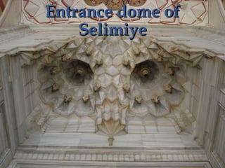 Entrance dome of
    Selimiye
 