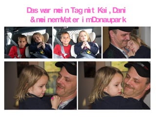 Das war mein Tag mit Kai, Dani  & meinem Vater im Donaupark 