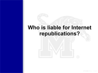 Who is liable for Internet republications? 