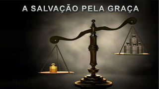 Selição 07 a-salvação_pela_graça