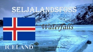 Sound: Folk Music
Iceland

 