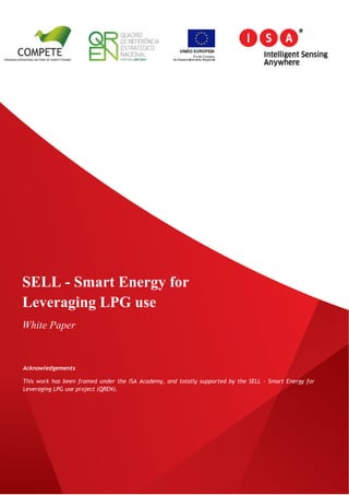 SELL - Smart Energy for
Leveraging LPG use
White Paper

Acknowledgements
This work has been framed under the ISA Academy, and totally supported by the SELL - Smart Energy for
Leveraging LPG use project (QREN).

Keywords:

Vehicle routings, decision support systems, heuristic, optimization routings.

Abstract:

This paper presents a spatial decision support system (SDSS) aimed at generating optimized vehicles routes for multiple
vehicles routing problems that involves serving the demand located at nodes of a transportation network. The SDSS
incorporates MapPointTM (cartography and network data), a database and a metaheuristic developed to generate routes.

 