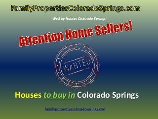 Houses to buy in Colorado Springs
We Buy Houses Colorado Springs
 