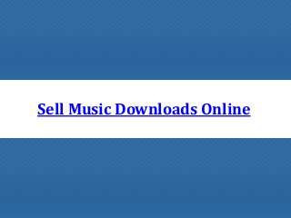 Sell Music Downloads Online
 