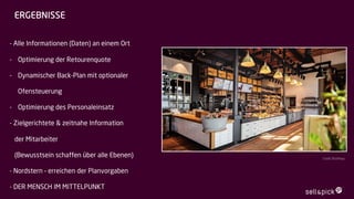 - Alle Informationen (Daten) an einem Ort
- Optimierung der Retourenquote
- Dynamischer Back-Plan mit optionaler
Ofensteuerung
- Optimierung des Personaleinsatz
- Zielgerichtete & zeitnahe Information
der Mitarbeiter
(Bewusstsein schaffen über alle Ebenen)
- Nordstern – erreichen der Planvorgaben
- DER MENSCH IM MITTELPUNKT
ERGEBNISSE
Credit: BrotHaus
 