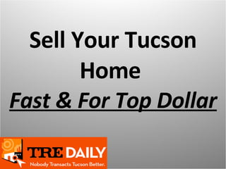 Sell Your Tucson Home  Fast & For Top Dollar 