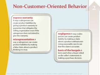 Non-Customer-Oriented Behavior                                                                                                                2




©2013 Cengage Learning. All Rights Reserved. May not be scanned, copied or duplicated, or posted to a publicly accessible website, in whole or in part.
 