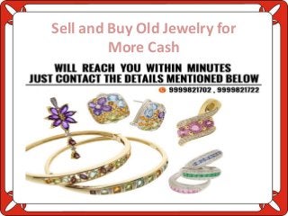 Sell and Buy Old Jewelry for
More Cash
 