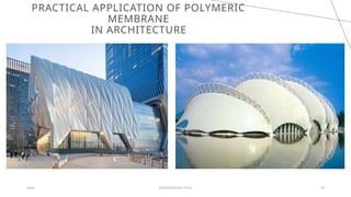 PRACTICAL APPLICATION OF POLYMERIC
MEMBRANE
IN ARCHITECTURE
20XX PRESENTATION TITLE 14
 