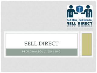 BBGLOBALSOLUTIONS INC SELL DIRECT 