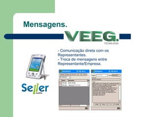 Mensagens. - Comunicação direta com os Representantes. - Troca de mensagens entre Representante/Empresa.  