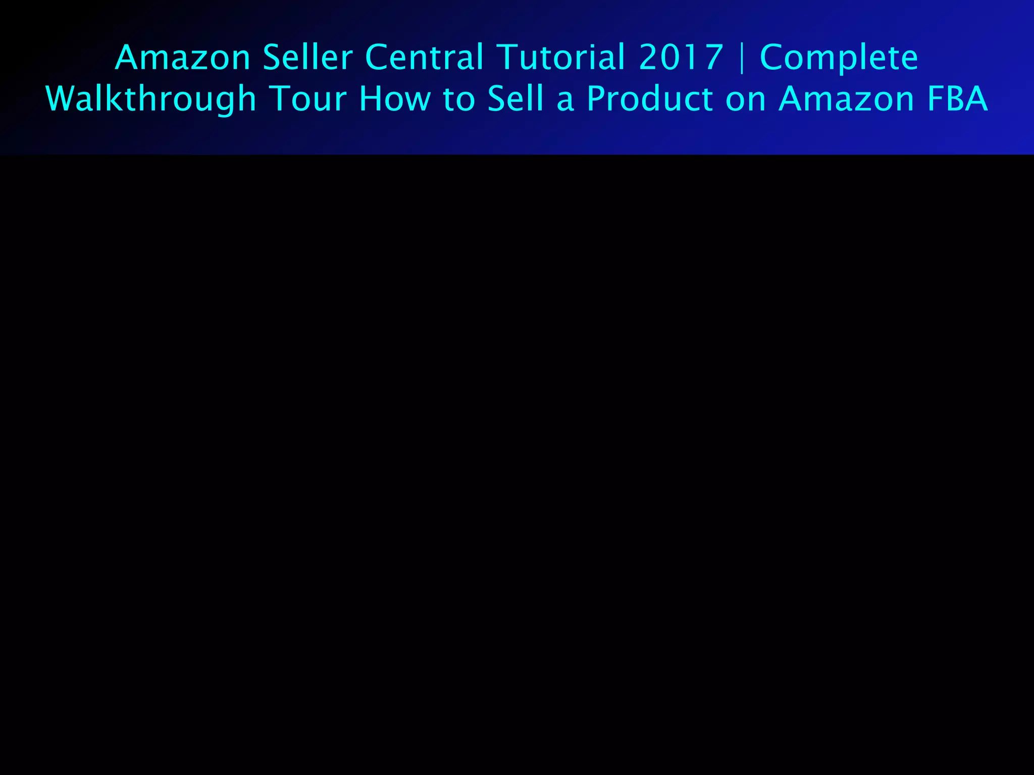 Amazon Seller Central Tutorial 2017 | Complete
Walkthrough Tour How to Sell a Product on Amazon FBA
 