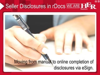 Seller Disclosures in rDocs
Moving from manual to online completion of
disclosures via eSign.
 