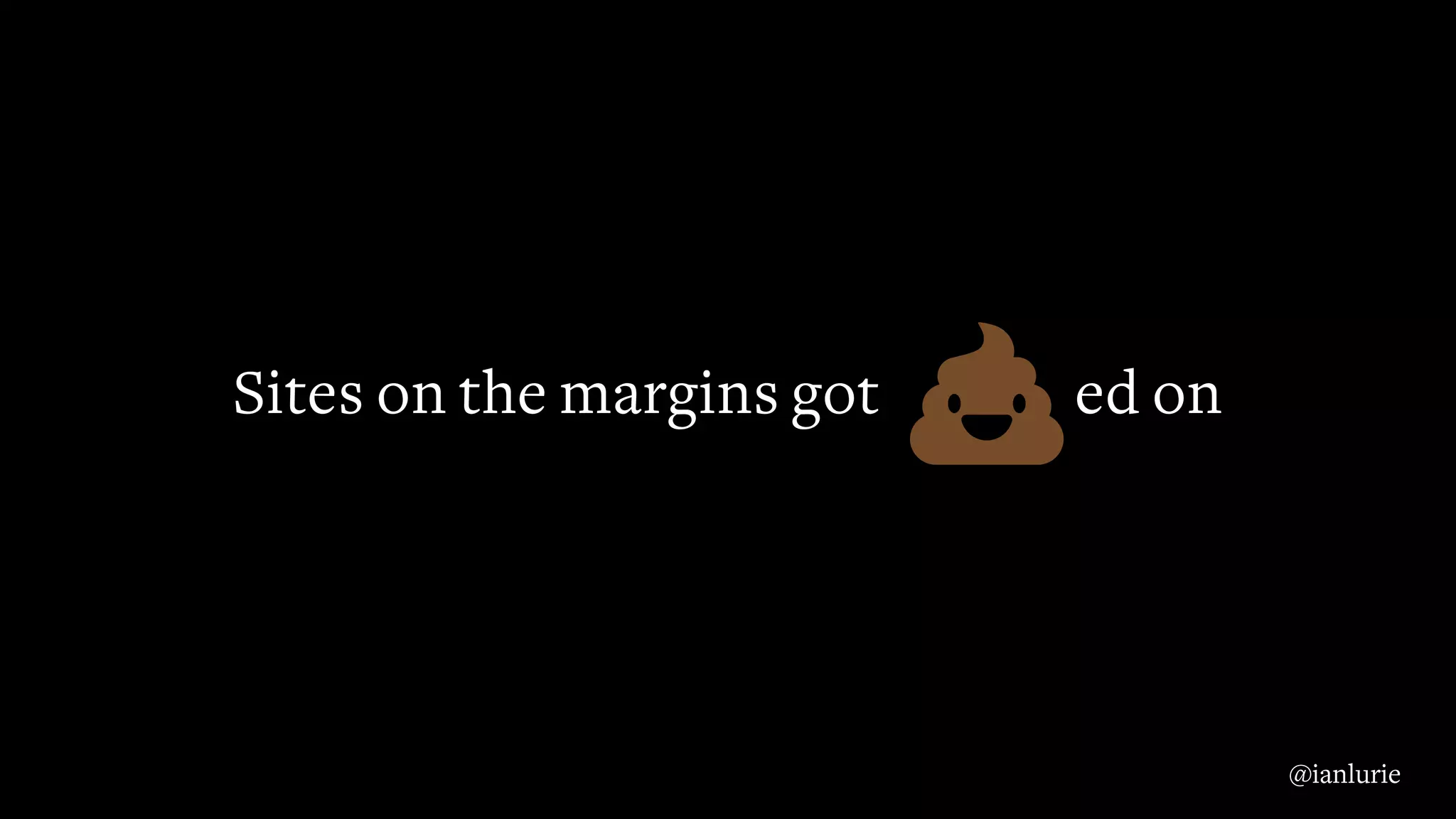 Sites on the margins got ed on
@ianlurie
 