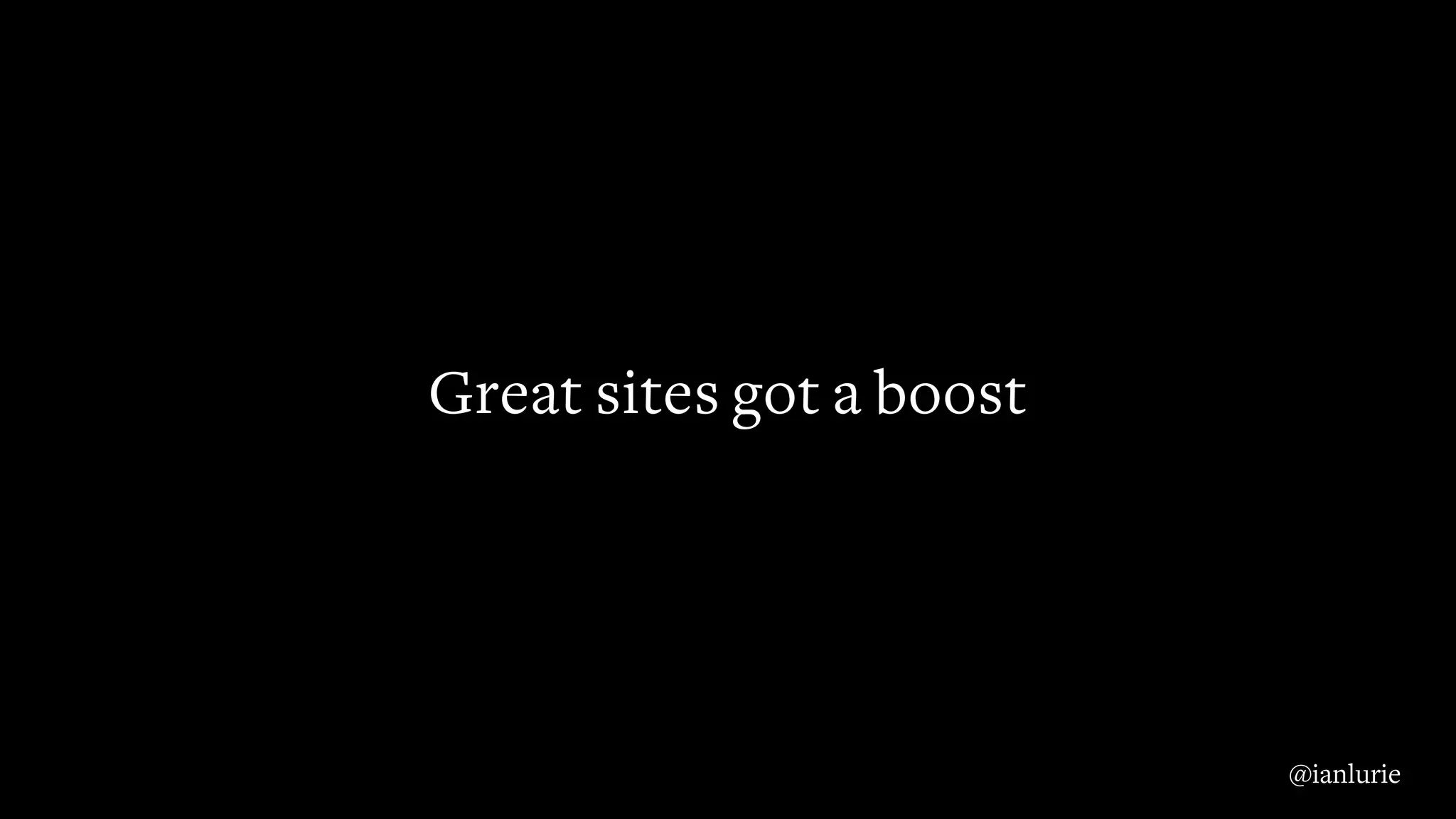 Great sites got a boost
@ianlurie
 