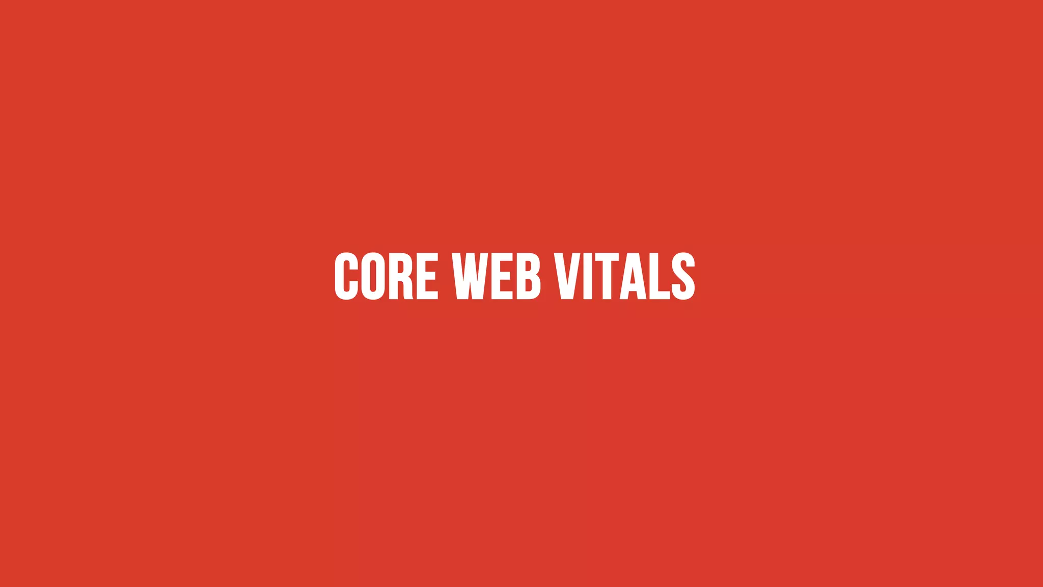 Core web vitals
 