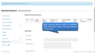 Designed by GeM Training Team
Bank account details needs to provided
here, this will be used to process payment
for the order
Designed by GeM Training Team1 JUNE 2018
 