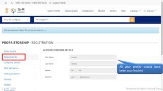 Designed by GeM Training Team
All your profile details have
been auto fetched
Designed by GeM Training Team1 JUNE 2018
 