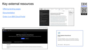 Key external resources
Offering landing pages
Documentation
Order it on IBM Cloud Portal
 