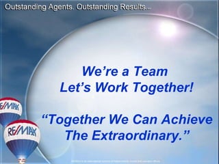 We’re a Team  Let’s Work Together! “ Together We Can Achieve The Extraordinary.” 