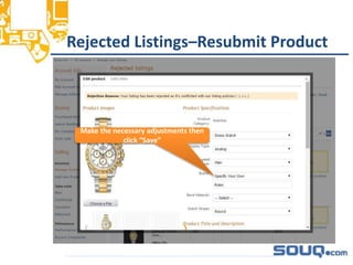Rejected Listings–Resubmit Product__________________________________
Make the necessary adjustments then
click “Save”
 