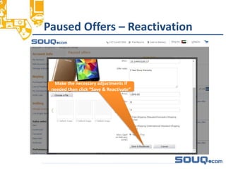 Paused Offers – Reactivation__________________________________
Make the necessary adjustments if
needed then click “Save & Reactivate”
 