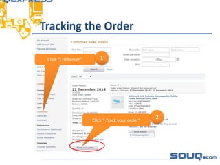Tracking the Order_________________________________
Click “Confirmed” 1
Click “ Track your order”
2
 