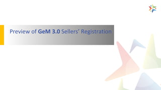 Preview of GeM 3.0 Sellers’ Registration
 