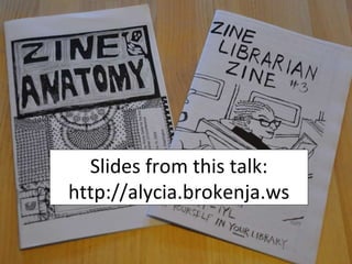 Slides from this talk: http://alycia.brokenja.ws 