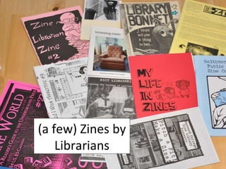 (a few) Zines by Librarians 