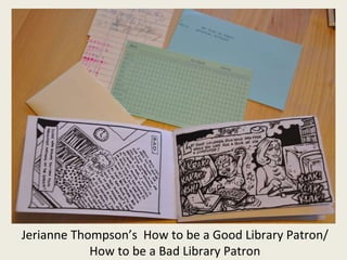 Jerianne Thompson’s  How to be a Good Library Patron/How to be a Bad Library Patron 
