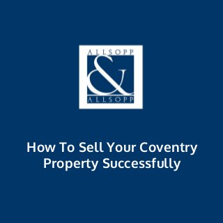 How To Sell Your Coventry
Property Successfully
 