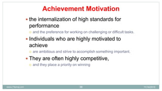 11/14/2015www.LTSemaj.com 36
Achievement Motivation
 the internalization of high standards for
performance
 and the pref...