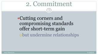 2. Commitment
Cutting corners and
compromising standards
offer short-term gain
but undermine relationships
11/14/2015
50...