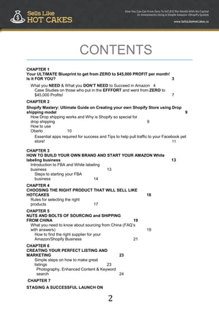 2
!
CONTENTS
CHAPTER 1
Your ULTIMATE Blueprint to get from ZERO to $45,000 PROFIT per month!
Is it FOR YOU? 3
What you NEE...