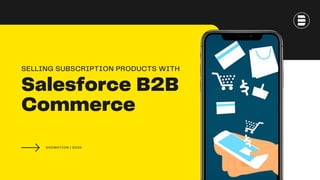 Selling Subscription Products with Salesforce B2B Commerce