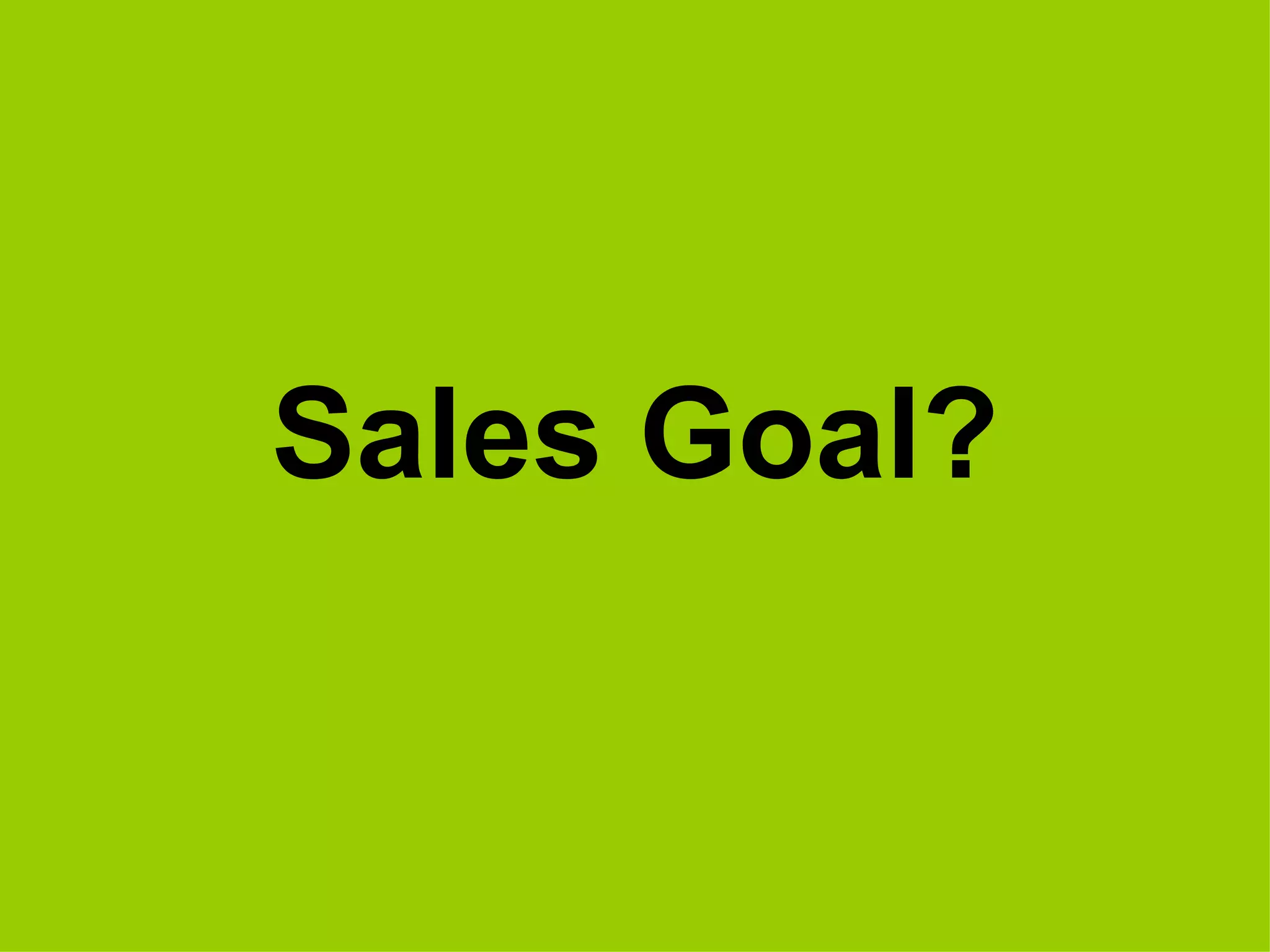 Sales Goal? 