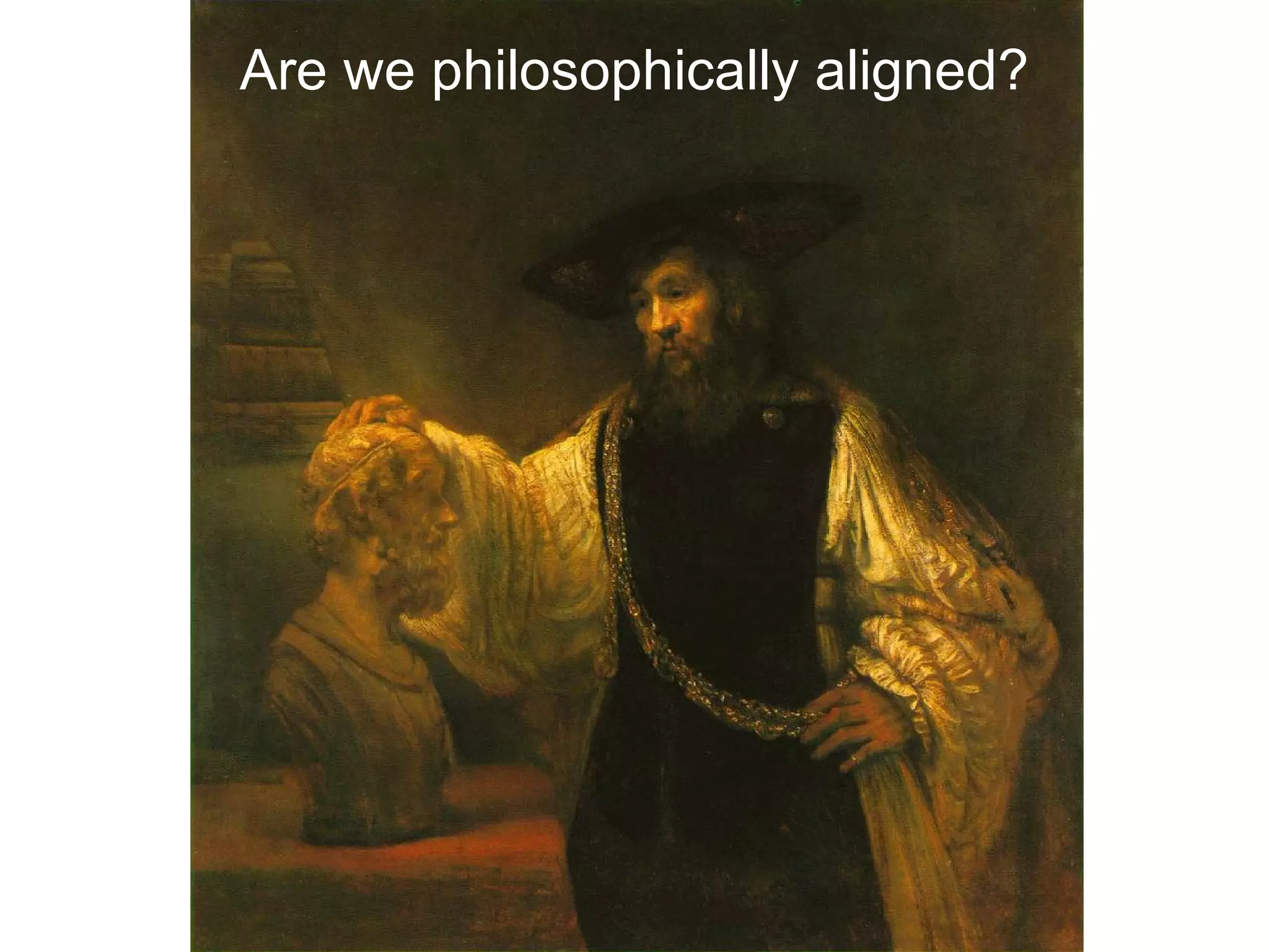 Are we philosophically aligned?