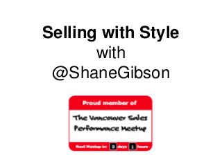 Selling with Style
with
@ShaneGibson

 