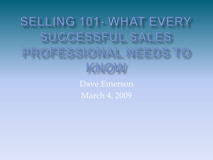 Selling 101 What Every Successful Sales Professional Needs