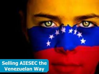Selling AIESEC the Venezuelan Way 
