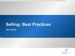 Selling: Best Practices  SEA 2009 
