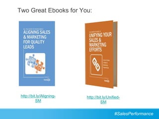 Two Great Ebooks for You:




 http://bit.ly/Aligning-   http://bit.ly/Unified-
           SM                       SM

                                             #SalesPerformance
 